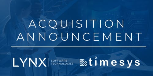Lynx Software Technologies Announces Acquisition of Timesys Corporation